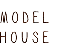 MODEL HOUSE